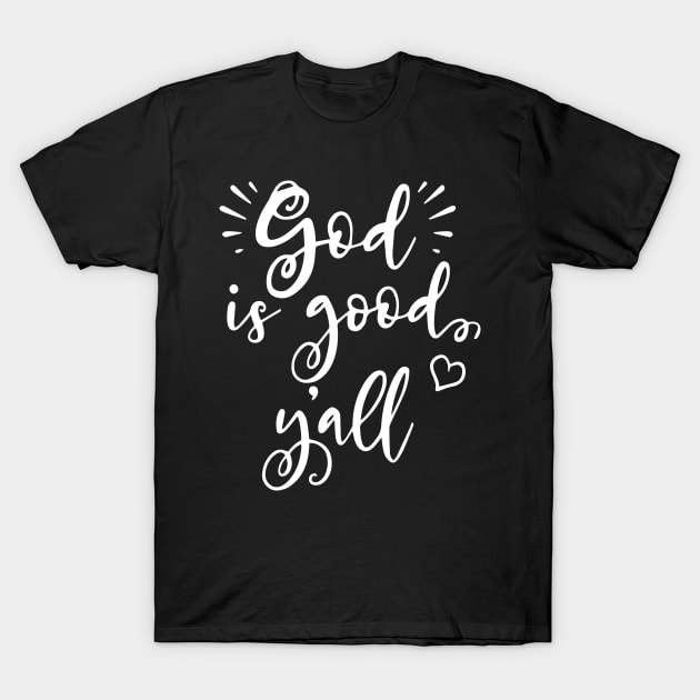 God is Good Y'all Christian Quote T-Shirt by ChristianLifeApparel